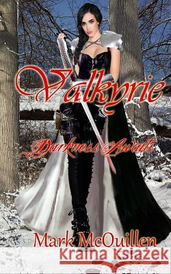 Valkyrie: Darkness Awaits Mark McQuillen 9781517762384 Createspace - książka