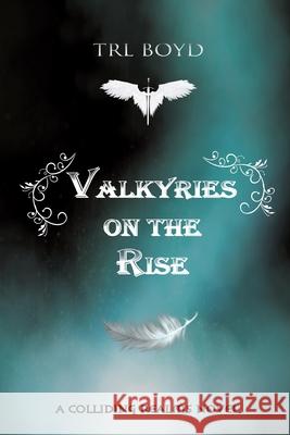 Valkyries on the Rise: A Colliding Realms Novel Trl Boyd 9780645289244 Trl Boyd - książka