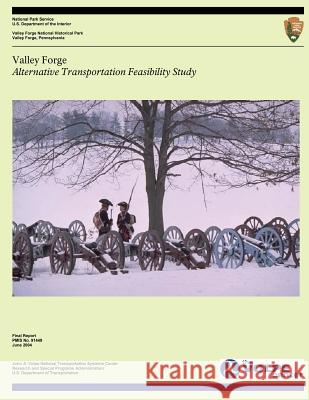 Valley Forge: Alternative Transportation Feasibility Study U. S. Department of the Interior 9781499130690 Createspace - książka