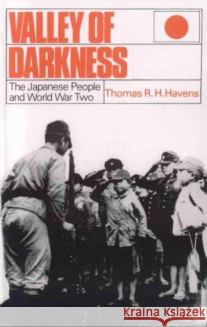 Valley of Darkness: The Japanese People and World War Two Havens, Thomas R. H. 9780819154958 University Press of America - książka