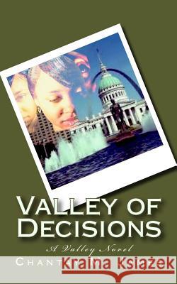 Valley of Decisions: A Valley Series Novel MS Chantay M. James Mrs Teresa Taylor-Williams 9781548586072 Createspace Independent Publishing Platform - książka