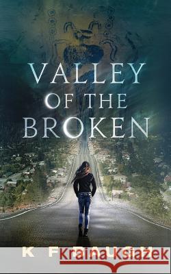 Valley of the Broken K. F. Baugh 9781977673046 Createspace Independent Publishing Platform - książka