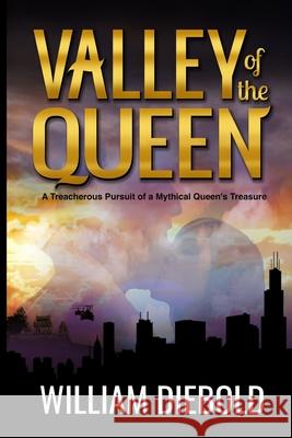 Valley of the Queen: A Treacherous Pursuit of a Mythical Queen's Treasure William Diebold 9780692860489 Debold Photography, Incorporated - książka