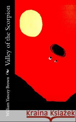 Valley of the Scorpion William Yancey Brown 9781519195791 Createspace Independent Publishing Platform - książka