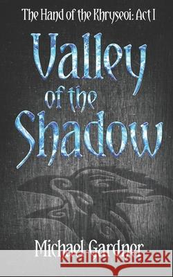 Valley of the Shadow Michael Gardner 9781520356884 Independently Published - książka