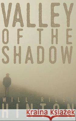 Valley of the Shadow Will Hinton 9781618081353 White Feather Press, LLC - książka