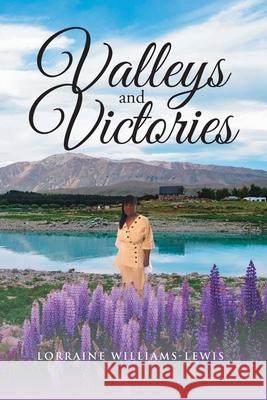 Valleys and Victories Lorraine Williams-Lewis 9781098097868 Christian Faith Publishing, Inc - książka