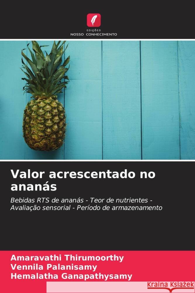 Valor acrescentado no ananás Thirumoorthy, Amaravathi, Palanisamy, Vennila, Ganapathysamy, Hemalatha 9786206407362 Edições Nosso Conhecimento - książka