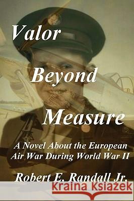 Valor Beyond Measure Robert Randall 9780578019079 Robert E. Randall Jr. - książka