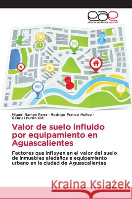 Valor de suelo influido por equipamiento en Aguascalientes Ramos Parra, Miguel 9786202166645 Editorial Académica Española - książka