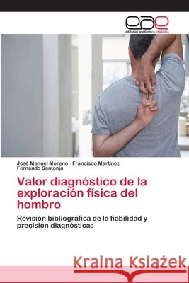 Valor diagnóstico de la exploración física del hombro Moreno, José Manuel 9786202255011 Editorial Académica Española - książka
