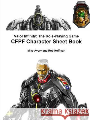 Valor Infinity: the Role-Playing Game Cfpf Character Sheet Book Robert Hoffman 9781312442658 Lulu.com - książka