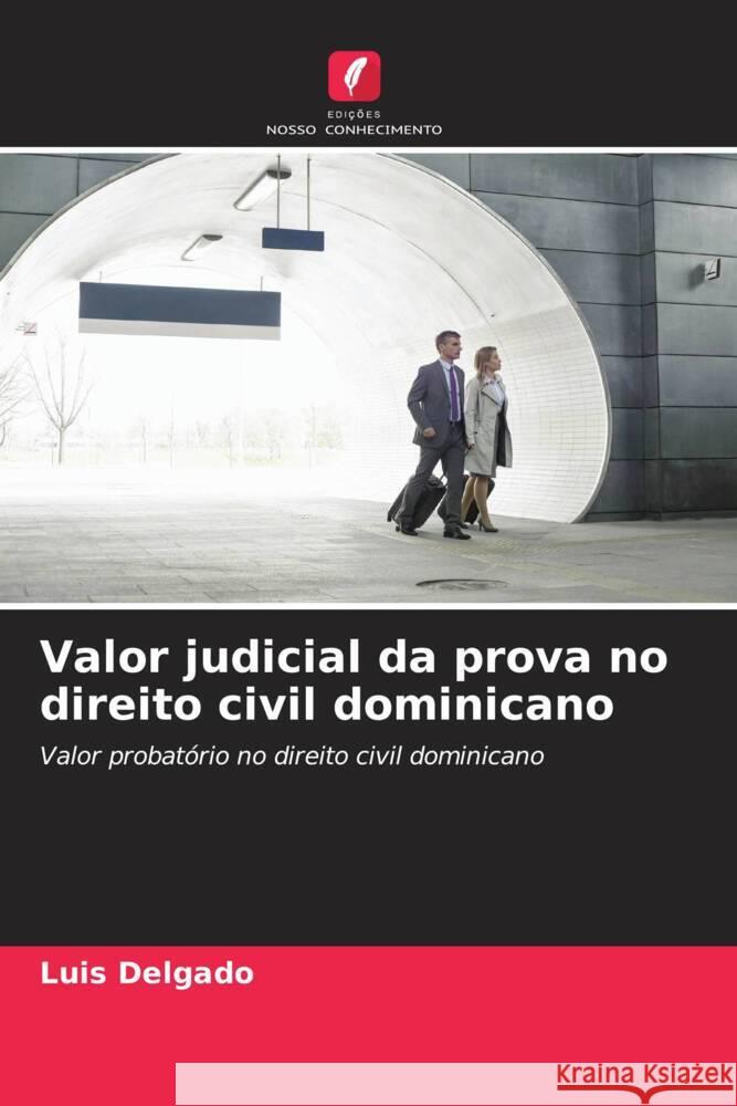 Valor judicial da prova no direito civil dominicano Delgado, Luis 9786206551942 Edições Nosso Conhecimento - książka