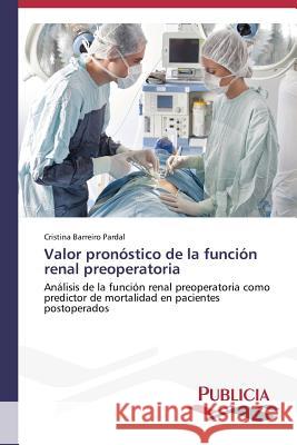 Valor pronóstico de la función renal preoperatoria Barreiro Pardal, Cristina 9783639647167 Publicia - książka