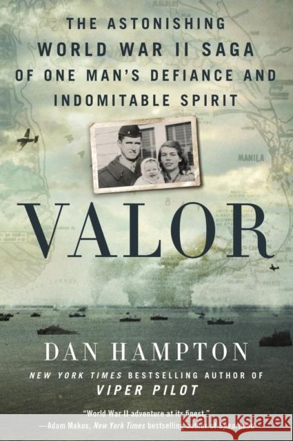 Valor: The Astonishing World War II Saga of One Man's Defiance and Indomitable Spirit Hampton, Dan 9781250799456 St Martin's Press - książka