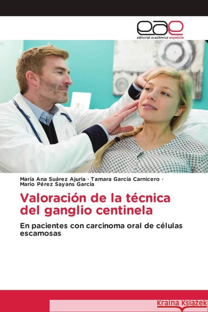 Valoración de la técnica del ganglio centinela Suárez Ajuria, María Ana, García Carnicero, Tamara, Pérez Sayans García, Mario 9786202130080 Editorial Académica Española - książka