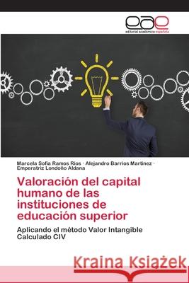 Valoración del capital humano de las instituciones de educación superior Ramos Rios, Marcela Sofia 9786202249010 Editorial Académica Española - książka