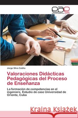 Valoraciones Didácticas Pedagógicas del Proceso de Enseñanza Jorge Silva Cutiño 9786202811774 Editorial Academica Espanola - książka