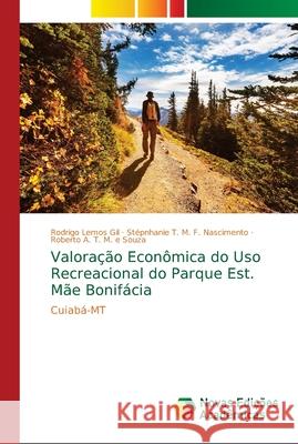 Valoração Econômica do Uso Recreacional do Parque Est. Mãe Bonifácia Lemos Gil, Rodrigo 9786139633036 Novas Edicioes Academicas - książka