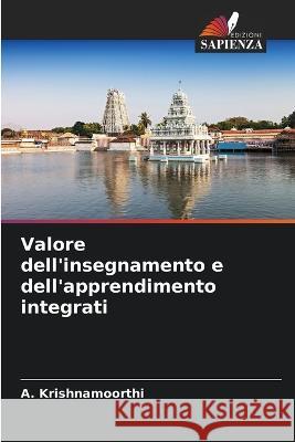 Valore dell'insegnamento e dell'apprendimento integrati A Krishnamoorthi   9786205655634 Edizioni Sapienza - książka