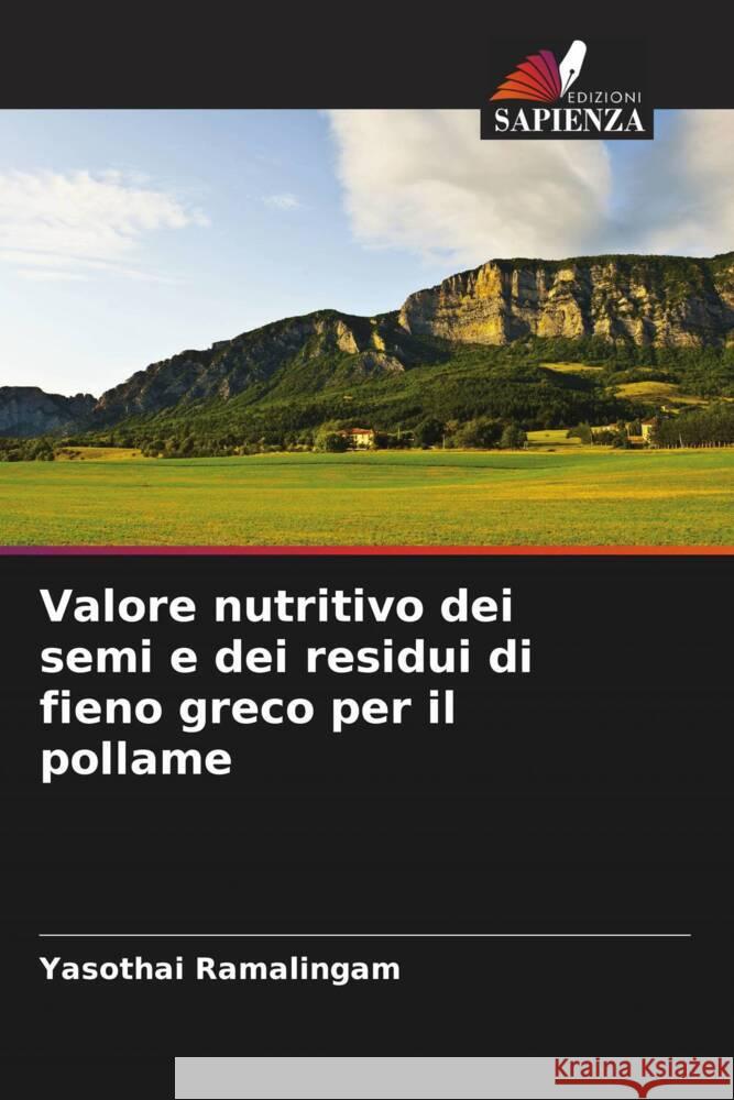 Valore nutritivo dei semi e dei residui di fieno greco per il pollame Ramalingam, Yasothai 9786207942503 Edizioni Sapienza - książka