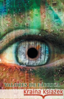 Valores de Fábrica De La Pena, Fernando Vega 9781506511795 Palibrio - książka