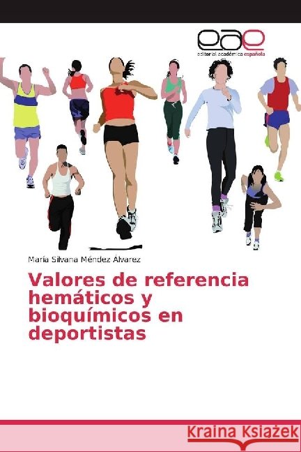 Valores de referencia hemáticos y bioquímicos en deportistas Méndez Álvarez, María Silvana 9783841767172 Editorial Académica Española - książka