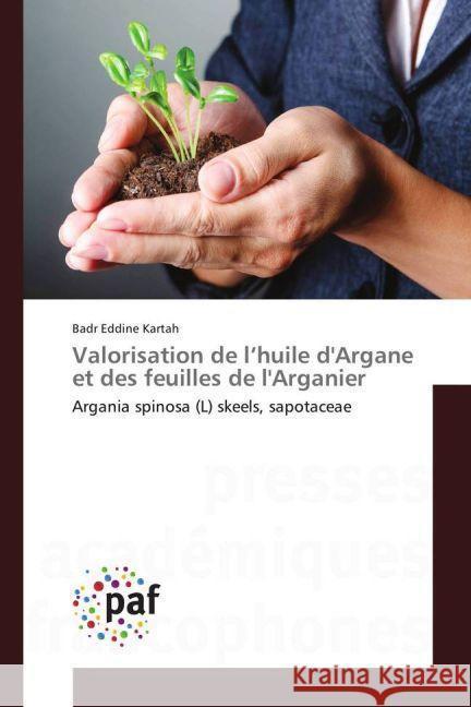 Valorisation de l'huile d'Argane et des feuilles de l'Arganier : Argania spinosa (L) skeels, sapotaceae Kartah, Badr Eddine 9783841639059 Presses Académiques Francophones - książka