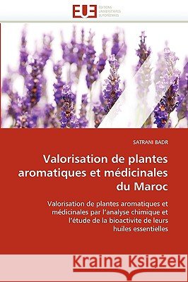 Valorisation de Plantes Aromatiques Et Médicinales Du Maroc Badr-S 9786131518553 Editions Universitaires Europeennes - książka