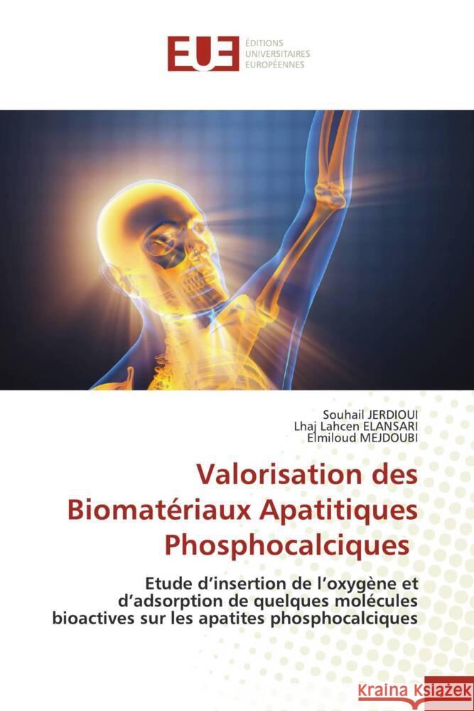 Valorisation des Biomatériaux Apatitiques Phosphocalciques JERDIOUI, Souhail, ELANSARI, Lhaj Lahcen, MEJDOUBI, Elmiloud 9786206688570 Éditions universitaires européennes - książka