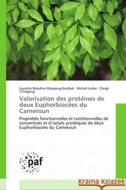 Valorisation des protéines de deux Euphorbiacées du Cameroun : Propriétés fonctionnelles et nutritionnelles de concentrats et d'isolats protéiques de deux Euphorbiacées du Cameroun Mezajoug Kenfack, Laurette Blandine; Linder, Michel; Tchiégang, Clergé 9783841639097 Presses Académiques Francophones - książka