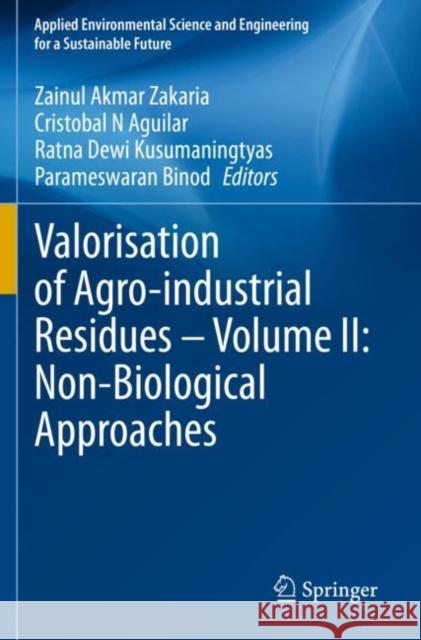 Valorisation of Agro-Industrial Residues - Volume II: Non-Biological Approaches Zainul Akmar Zakaria Cristobal N. Aguilar Ratna Dewi Kusumaningtyas 9783030392109 Springer - książka