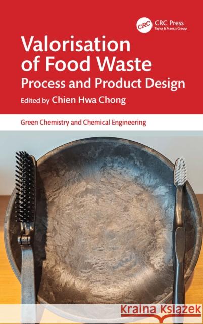 Valorisation of Food Waste: Process and Product Design Chien Hwa Chong 9781032716510 CRC Press - książka