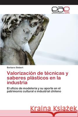 Valorización de técnicas y saberes plásticos en la industria Siebert Barbara 9783659100499 Editorial Academica Espanola - książka