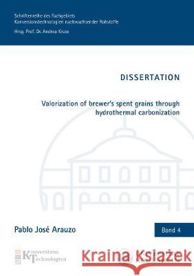 Valorization of brewer's spent grains through hydrothermal carbonization Pablo Jose Arauzo   9783844080131 Shaker Verlag GmbH, Germany - książka