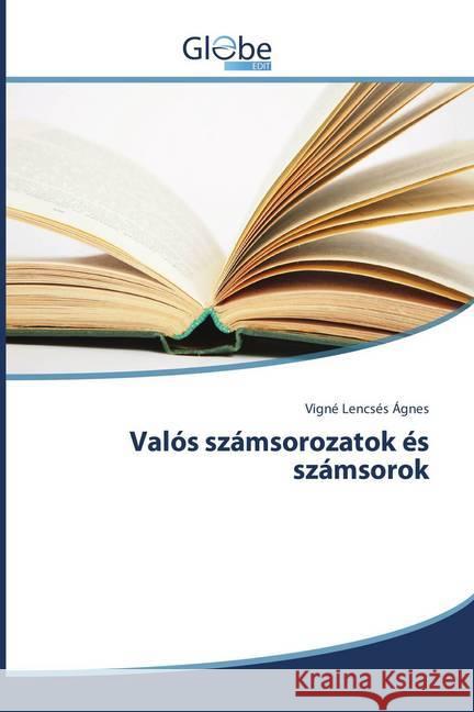 Valós számsorozatok és számsorok Ágnes, Vigné Lencsés 9786138240792 GlobeEdit - książka