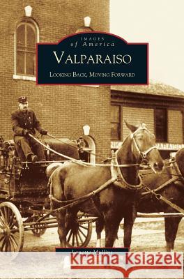 Valparaiso: Looking Back, Moving Forward LAN Mullins Lanette Mullins 9781531613983 Arcadia Library Editions - książka