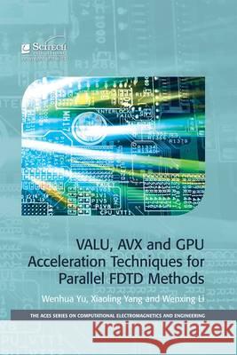 Valu, Avx and Gpu Acceleration Techniques for Parallel Fdtd Methods Yu Et Al  9781613531747  - książka