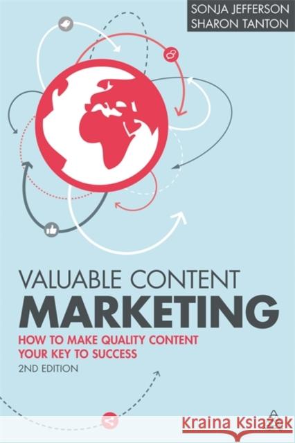 Valuable Content Marketing: How to Make Quality Content Your Key to Success Jefferson, Sonja 9780749473273 Kogan Page - książka