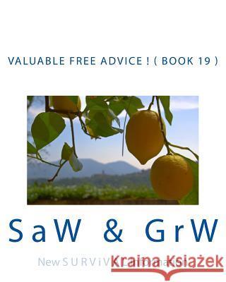 Valuable FREE Advice ! ( BOOK 19 ): New S U R V i V A L Information W, G. R. 9781512016970 Createspace - książka