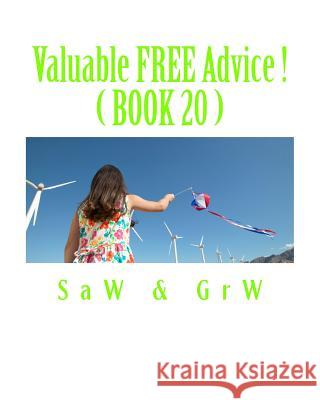Valuable FREE Advice ! ( BOOK 20 ): New S U R V i V A L Information W, G. R. 9781512032031 Createspace - książka