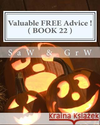 Valuable FREE Advice ! ( BOOK 22 ): New S U R V i V A L Information W, G. R. 9781512072037 Createspace - książka