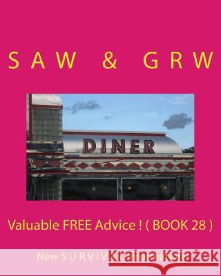 Valuable FREE Advice ! ( BOOK 28 ): New S U R V i V A L Information W, G. R. 9781512258844 Createspace - książka