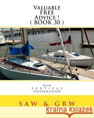 Valuable FREE Advice ! ( BOOK 30 ): New S U R V i V A L Information W, G. R. 9781512290530 Createspace - książka