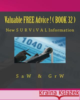 Valuable FREE Advice ! ( BOOK 32 ): New S U R V i V A L Information W, G. R. 9781512327533 Createspace - książka