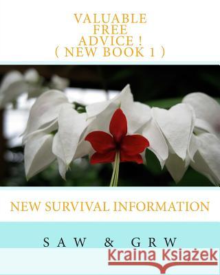 Valuable FREE Advice ! ( NEW BOOK 1 ): New Survival Information W, G. R. 9781511862240 Createspace - książka