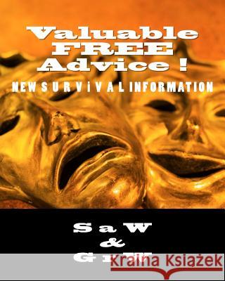 Valuable FREE Advice !: New S U R V i V A L Information W, G. R. 9781508759911 Createspace - książka