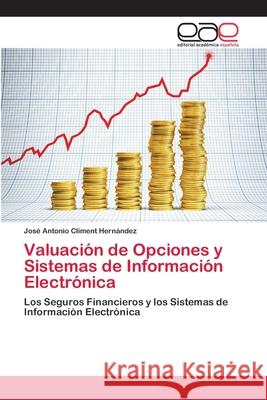 Valuación de Opciones y Sistemas de Información Electrónica Climent Hernández, José Antonio 9783659003097 Editorial Academica Espanola - książka