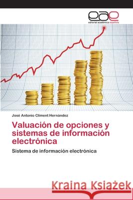 Valuación de opciones y sistemas de información electrónica Climent Hernández, José Antonio 9783659012334 Editorial Academica Espanola - książka