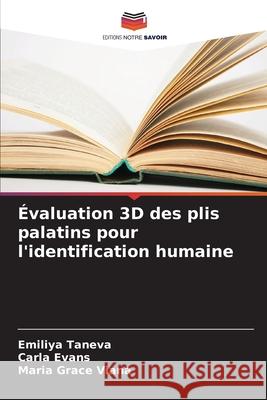 Évaluation 3D des plis palatins pour l'identification humaine Taneva, Emiliya, Evans, Carla, Grace Viana, Maria 9786209275302 Editions Notre Savoir - książka